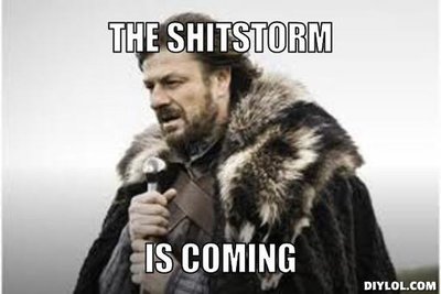 winter-is-coming-meme-generator-the-shitstorm-is-coming.jpg